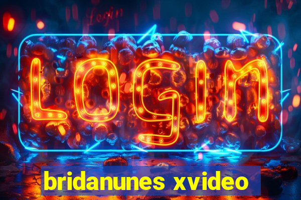 bridanunes xvideo